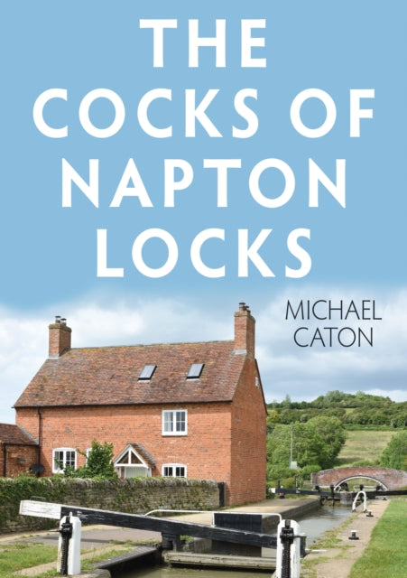 Book cover of: Cocks of Napton Locks. By: Michael Caton
