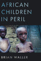 Book cover of: African Children in Peril. By: Brian Waller