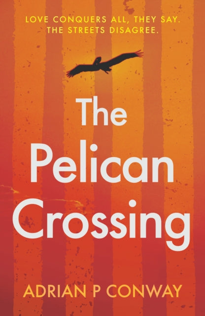 Book cover of: Pelican Crossing. By: Adrian P. Conway