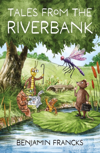 Book cover of: Tales From The Riverbank. By: Benjamin Francks