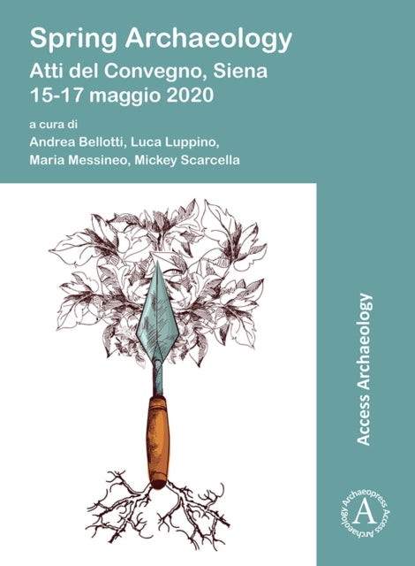 Book cover of: Spring Archaeology: Atti del Convegno, Siena, 15-17 maggio 2020. By: Andrea Bellotti