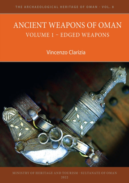 Book cover of: Ancient Weapons of Oman. Volume 1: Edged Weapons. By: Vincenzo Clarizia