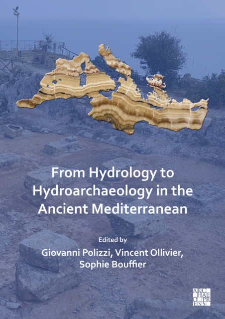 Book cover of: From Hydrology to Hydroarchaeology in the Ancient Mediterranean. By: Giovanni Polizzi