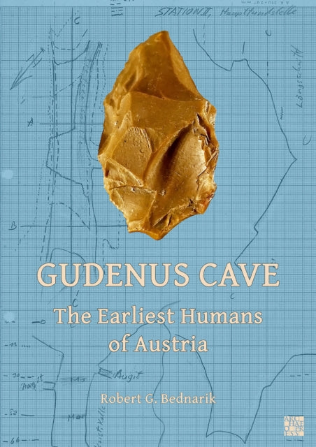 Book cover of: Gudenus Cave: The Earliest Humans of Austria. By: Robert G. Bednarik