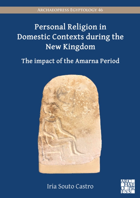 Personal Religion in Domestic Contexts During the New Kingdom