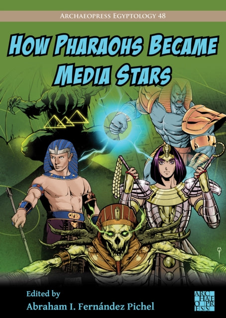 Book cover of: How Pharaohs Became Media Stars. By: Abraham I. Fernandez Pichel