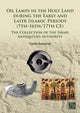 Book cover of: Oil Lamps in the Holy Land during the Early and Later Islamic Periods (7th–16th/17th CE)
