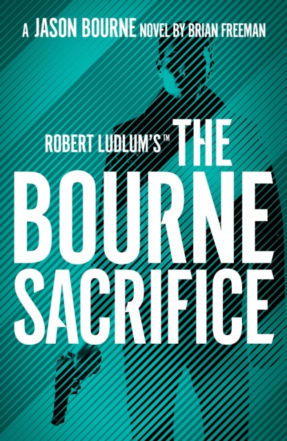 Book cover of: Robert Ludlum's™ the Bourne Sacrifice. By: Brian Freeman