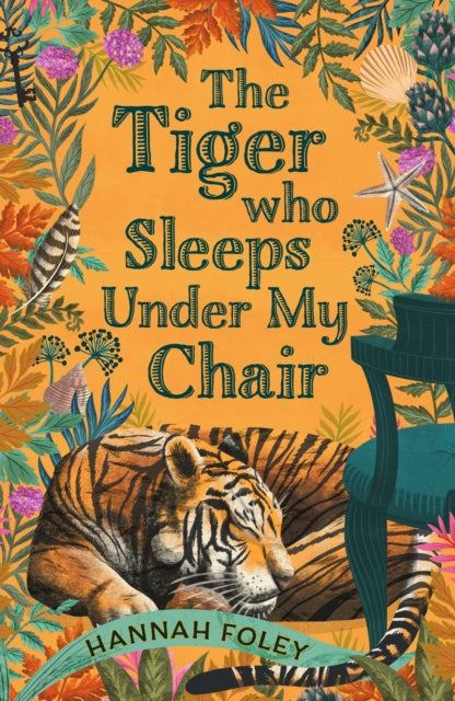 Book cover of: Tiger Who Sleeps Under My Chair. By: Hannah Foley