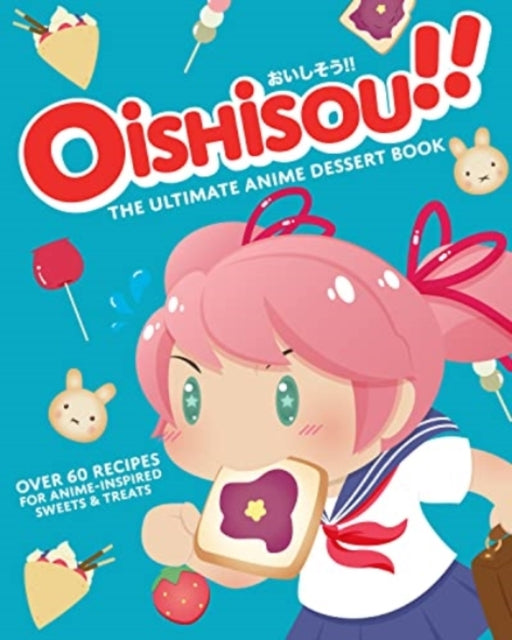Book cover of: Oishisou!! The Ultimate Anime Dessert Book. By: Hadley Sui