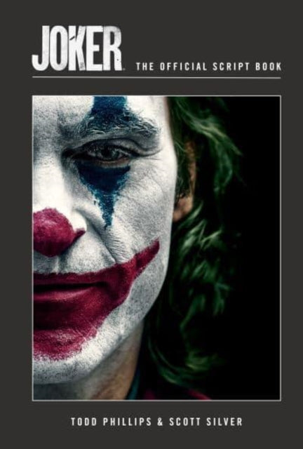 Book cover of: Joker: The Official Script Book. By: Todd Phillips