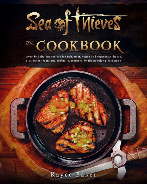 Sea of Thieves: The Cookbook 9781803365077 Kayce Baker