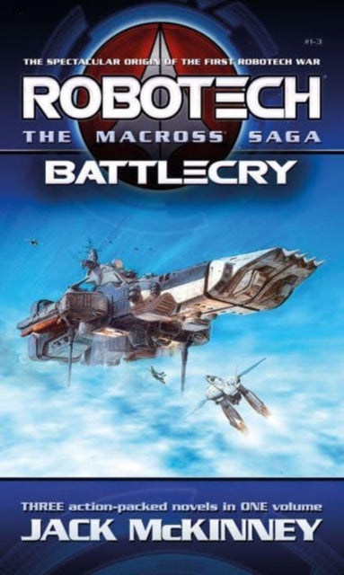 Book cover of: Robotech - The Macross Saga: Battlecry, Vol 1-3. By: Jack McKinney
