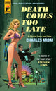 Book cover of: Death Comes Too Late. By: Charles Ardai