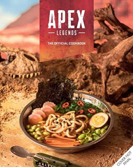 Book cover of: Apex Legends: The Official Cookbook. By: Jordan Alsaqa