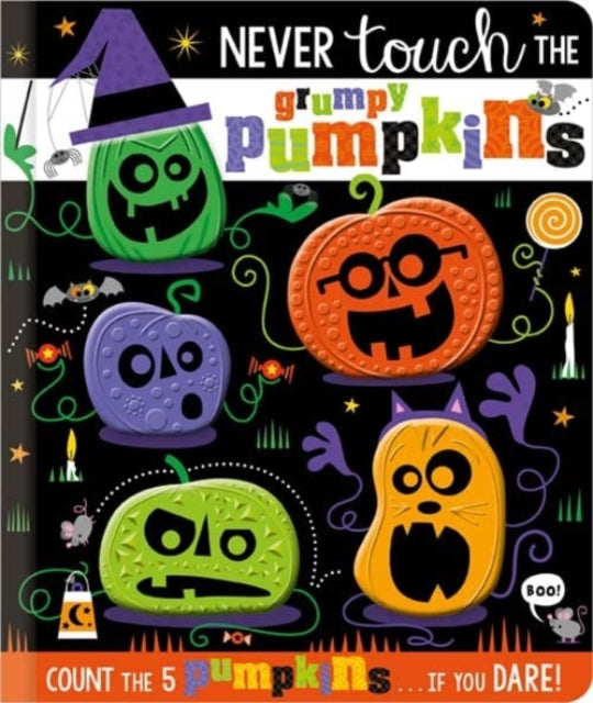 Book cover of: Never Touch the Grumpy Pumpkins