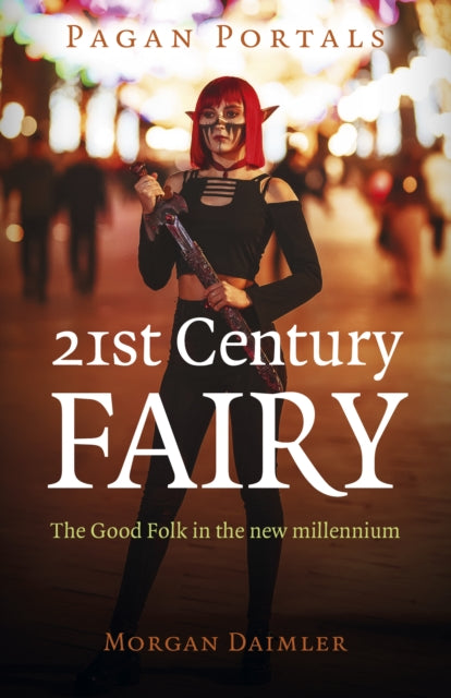 Book cover of: Pagan Portals - 21st Century Fairy. By: Morgan Daimler