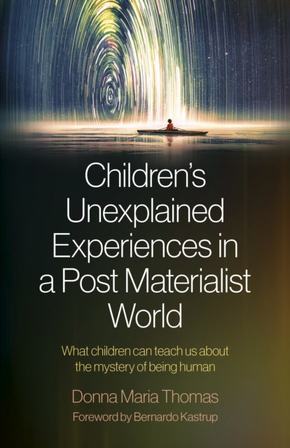 Book cover of: Children's Unexplained Experiences in a Post Materialist World. By: Donna Thomas