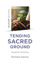 Book cover of: Quaker Quicks - Tending Sacred Ground. By: Pamela Haines