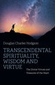 Book cover of: Transcendental Spirituality, Wisdom and Virtue. By: C. Douglas Hodgson