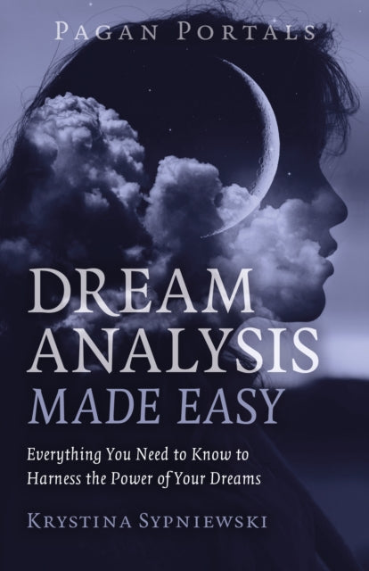 Book cover of: Pagan Portals - Dream Analysis Made Easy. By: Krystina Sypniewski