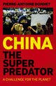 Book cover of: China the Super Predator. By: Pierre-Antoine Donnet