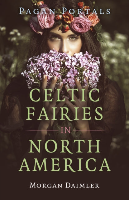 Book cover of: Pagan Portals - Celtic Fairies in North America. By: Morgan Daimler