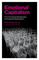 Book cover of: Emotional Capitalism – From Emotional Dictatorship to Emotional Redemption. By: Peter Wing-Kai Lok
