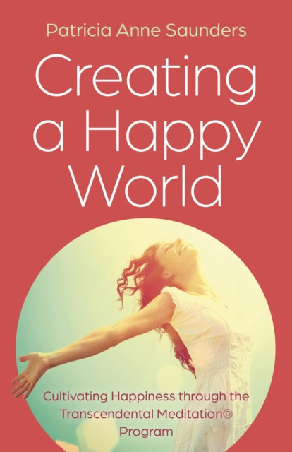 Book cover of: Creating a Happy World. By: Patricia Anne Saunders