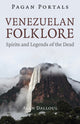 Book cover of: Pagan Portals - Venezuelan Folklore. By: Alan Dalloul