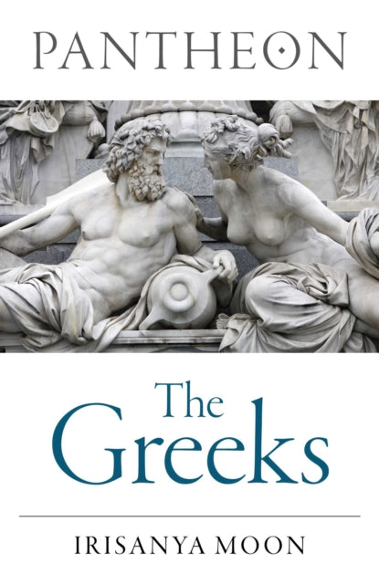 Pantheon: The Greeks 9781803416519 Irisanya Moon