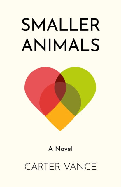 Smaller Animals, A Novel 9781803419275 Carter Vance