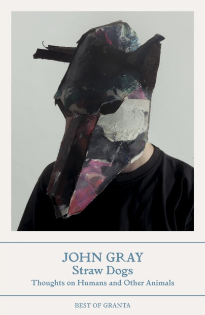 Straw Dogs, Thoughts on Humans and Other Animals 9781803510088 John Gray
