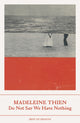 Do Not Say We Have Nothing 9781803510248 Madeleine Thien