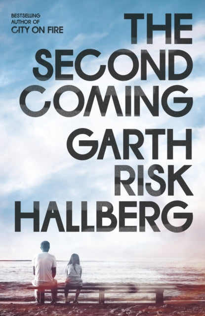 Book cover of: Second Coming. By: Garth Risk Hallberg