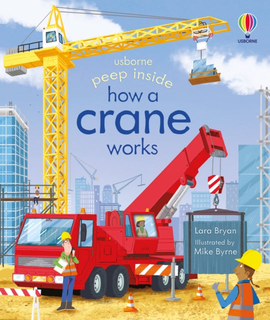 Book cover of: Peep Inside How a Crane Works. By: Lara Bryan