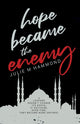 Book cover of: Hope Became the Enemy. By: Julie M. Hammond