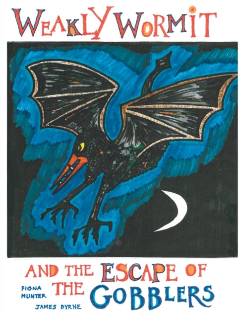 Book cover of: Weakly Wormit and the Escape of the Gobblers. By: Fiona Hunter