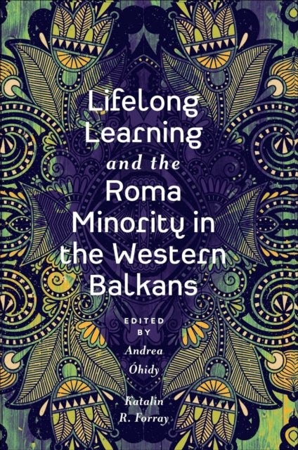 Book cover of: Lifelong Learning and the Roma Minority in the Western Balkans. By: Andrea Óhidy