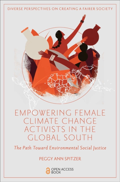 Book cover of: Empowering Female Climate Change Activists in the Global South. By: Peggy Ann Spitzer