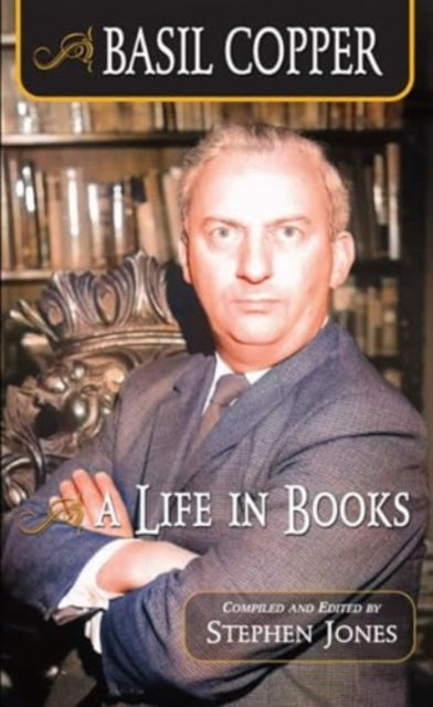 Book cover of: Basil Copper: A Life in Books