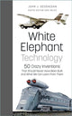 Book cover of: White Elephant Technology. By: John J. Geoghegan