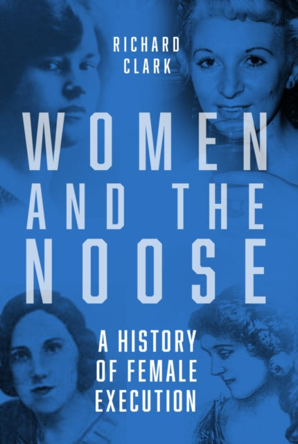Book cover of: Women and the Noose. By: Richard Clark