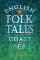 Book cover of: English Folk Tales of Coast and Sea. By: Lisa Schneidau
