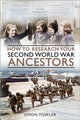 Book cover of: How to Research your Second World War Ancestors. By: Simon Fowler