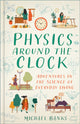 Book cover of: Physics Around the Clock. By: BANKS, MICHAEL