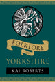 Book cover of: Folklore of Yorkshire. By: Kai Roberts