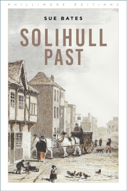 Book cover of: Solihull Past. By: Sue Bates