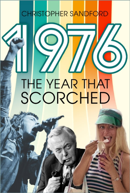 1976, The Year that Scorched 9781803999579 SANDFORD, C