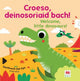 Book cover of: Croeso, deinosoriaid bach! / Welcome, little dinosaurs!